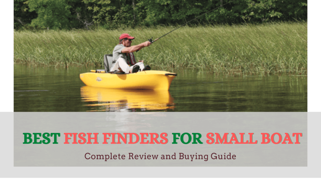 7 Best Fish Finders for Small Boat - Reviews and Buyer's Guide